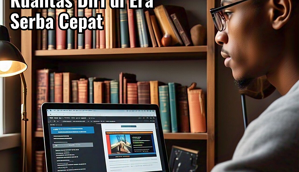 Tips Membangun Kualitas Diri di Era Serba Cepat